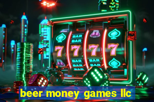 beer money games llc